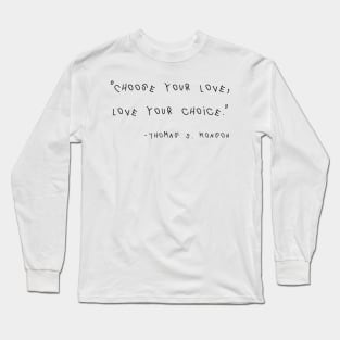 Thomas S. Monson Quote Long Sleeve T-Shirt